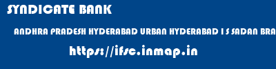 ifsc code of SYNDICATE BANK ANDHRA PRADESH HYDERABAD URBAN HYDERABAD I S SADAN BRANCH HYDERABAD SYNDICATE BANK ANDHRA PRADESH HYDERABAD URBAN HYDERABAD I S SADAN BRANCH HYDERABAD ifsc code